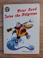 Monkey Series, volumul 6. Friar Sand joins the Pilgrims