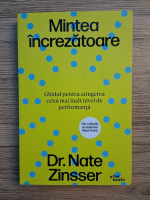 Nate Zinsser - Mintea increzatoare. Ghidul pentru atingerea celui mai inalt nivel de performanta