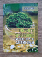 Anticariat: Nicolae Boja - Preventie si adjuvante naturale pentru suferinte umane