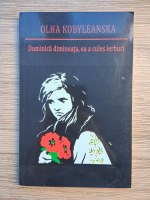 Anticariat: Olha Kobyleanska - Duminica dimineata, ea a cules ierburi