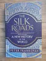 Peter Frankopan - The silk roads. A new history of the world