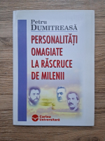 Petru Dumitreasa - Personalitati omagiate la rascruce de milenii