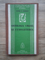 Petru P. Ionescu - Ontologia umana si cunoasterea (1939)