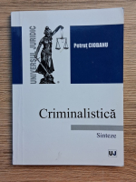 Petrut Ciobanu - Criminalistica. Sinteze