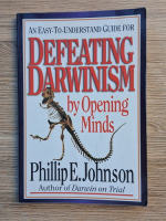 Phillip E. Johnson - Defeating darwinism by opening minds