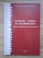 Anticariat: Planuri-cadru de invatamant pentru invatamantul preuniversitar