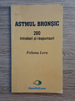 Poliana Leru - Astmul bronsic. 200 intrebari si raspunsuri
