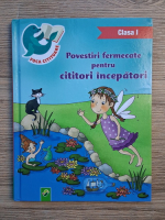 Povestiri fermecate pentru cititori incepatori, clasa I