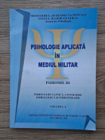 Anticariat: Psihologie aplicata in mediul militar. Psihomil III, volumul 4. Psihologie clinica, consiliere psihologica si psihoterapie