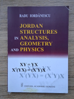 Radu Iordanescu - Jordan structures in analysis, geometry and physics