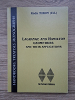 Anticariat: Radu Miron - Lagrange and Hamilton geometries and their applications