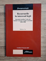 Recururile in interesul legii. Deciziile Sectiilor Unite ale Inaltei Curti de Casatie si Justitie 2004-2006 (editia a 2-a)
