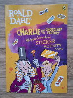 Roald Dahl - Charlie and the chocolate factory. Whipple-scrumptious. Sticker activity book