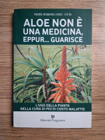 Anticariat: Romano Zago - Aloe non e una medicin, eppur...guarisce
