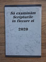 Sa examinam Scripturile in fiecare zi, 2020