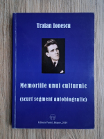 Anticariat: Traian Ionescu - Memoriile unui culturnic (scurt segment autobiografic)