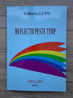 Anticariat: Valeriu Lupu - Reflectii peste timp