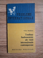 Victor Duculescu - Tendinte fundamentale ale vietii internationale contemporane