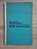 Virgil Danciulescu - Prieteni de departe. Insemnari dintr-o calatorie in R. D. Vietnam