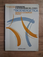 Alexander Lowen - Espansione e integrazione del corpo in bioenergetica. Manuale di esercizi pratici