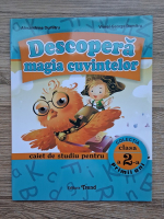 Alexandrina Dumitru, Viorel George Dumitru - Descopera magia cuvintelor. Limba si literatura romana. Caiet de studiu pentru clasa a II-a