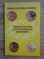 Alexandru Boriga - Cartea de aur a atletismului romanesc