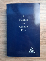 Alice A. Bailey - A treatise on cosmic fire