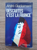 Andre Glucksmann - Descartes c'est la France