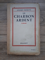 Anticariat: Andre Therive - Le charbon ardent (1929)