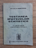 Andrei Novak - Testarea ipotezelor statistice. Cu aplicatii in cercetarea sociala