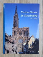 Bernard Eckert - Notre-Dame de Strasbourg par l'image