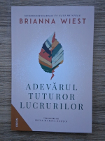 Brianna Wiest - Adevarul tuturor lucrurilor