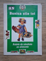 Bunica stie tot. Retete de sanatate cu alimente