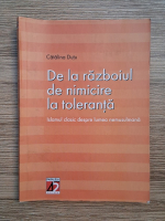 Catalina Dutu - De la razboiul de nimicire la toleranta. Islamul clasic despre lumea nemusulmana 