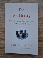 Celeste Headlee - Do nothing. How to break away from overworking, overdoing and underliving