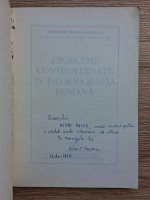 Constantin C. Giurescu - Probleme controversate in istoriografia romana (cu autograful lui Dinu C. Giurescu)