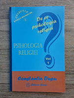 Constantin Dupu - Psihologia religiei (volumul 1)