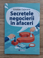 Cristian Cojocaru - Secretele negocierii in afaceri