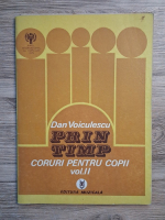 Dan Voiculescu - Prin timp. Coruri pentru copii (volumul 2)