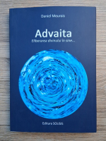 Daniel Meurois - Advaita. Eliberarea divinului in sine...