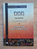 Deleanu Dumitru, Letitia Ion - 999 teste grila de algebra si analiza matematica