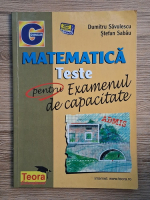 Dumitru Savulescu, Stefan Sabau - Matematica. Teste pentru examenul de capacitate