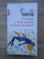 Elf Shafak - 10 minute si 38 de secunde in lumea asta stranie