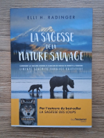 Elli H. Radinger - La sagesse de la nature sauvage