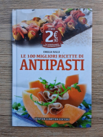 Emilia Valli - Le 100 migliori ricette di antipasti