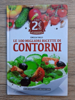 Emilia Valli - Le 100 migliori ricette di contorni