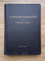 Friedrich Bleich - Stahlhochbauten. Ihre theorie, berechnung und bauliche gestaltung (1932)