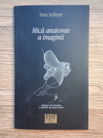 Hans Bellmer - Mica anatomie a imaginii