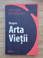 Hermann Keyserling - Despre arta vietii
