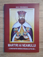Ion D. Parvanescu - Martiri ai neamului. Constantin Brancoveanu si fiii sai